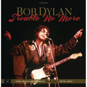 Trouble No More (The Bootleg Series Vol.13 / 1979-1981)