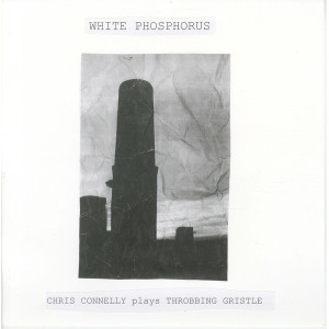 White Phosphorus - Chris Connelly Plays Throbbing Gristle