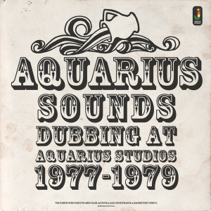 Aquarius Sounds (Dubbing at Aquarius Studios 1977-1979)