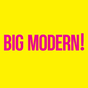 Big Modern!
