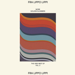 More Golden Slumbers: The Very Best Of Fra Lippo Lippi Vol 2 (Clear Vinyl)