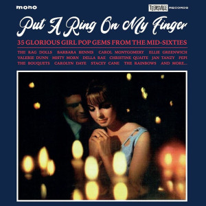 Put A Ring On My Finger: 35 Glorious Girl Pop Gems From The Mid-Sixties