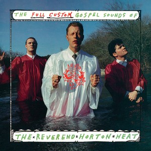 The Full-Custom Gospel Sounds of The Reverend Horton Heat (Coke Bottle Clear Vinyl)