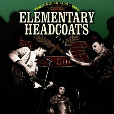 Elementary Headcoats: Thee Singles 1990-1999