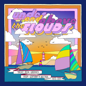 Under And Above The Clouds: Yacht Rock Grooves From Germany & Austria 1979-1991