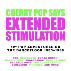 Extended Stimulation: 12” Pop Adventures on the Dancefloor 1983-1988