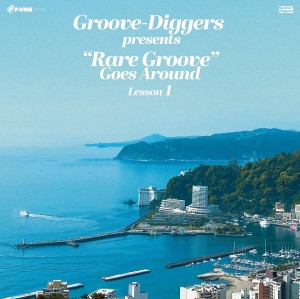 Groove-Diggers presents - "Rare Groove" Goes Around: Lesson 1