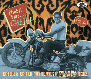 That'll Flat Git It! Vol.50 - Rockabilly & Rock 'n' Roll From The Vaults Of Columbia and Epic Records